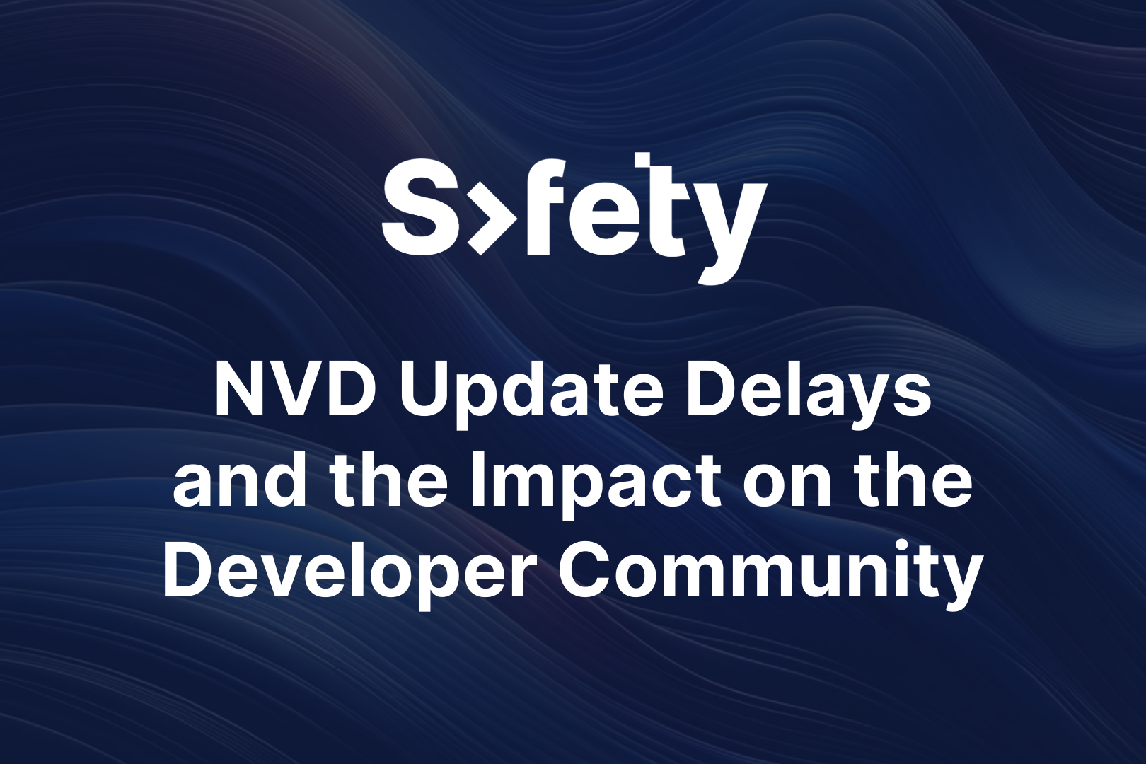 Safety Cybersecurity NVD Update Delays and the Impact on the Developer
